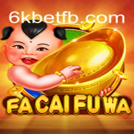 Discover FaCaiFuWa: An Exciting Gambling Adventure on 6kbet